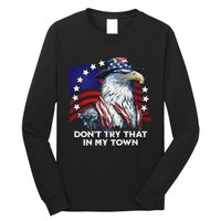 Vintage Retro Dont Try That In My Town Americana Eagle USA Long Sleeve Shirt