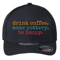 Vintage Retro Drink Coffee Make Pottery Be Happy Funny Flexfit Unipanel Trucker Cap