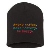 Vintage Retro Drink Coffee Make Pottery Be Happy Funny Short Acrylic Beanie