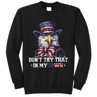 Vintage Retro DonT Try That In My Town Americana Eagle Usa Tall Sweatshirt