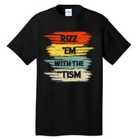 Vintage Rizz Em With The Tism Saying Autism Autistic Tall T-Shirt