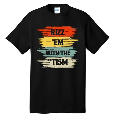 Vintage Rizz Em With The Tism Saying Autism Autistic Tall T-Shirt