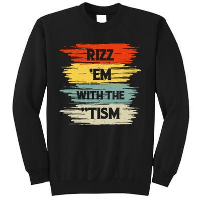 Vintage Rizz Em With The Tism Saying Autism Autistic Tall Sweatshirt