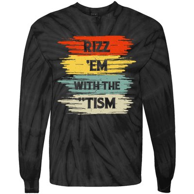 Vintage Rizz Em With The Tism Saying Autism Autistic Tie-Dye Long Sleeve Shirt