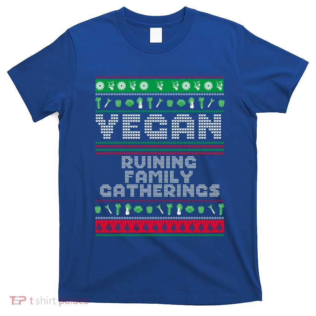 Vegan Ruining Family Gatherings Funny Plant Based Christmas Cute Gift T-Shirt