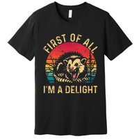 Vintage Retro First Of All IM A Delight Angry Possum Premium T-Shirt