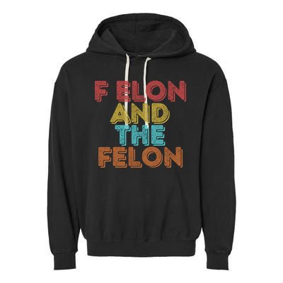 Vintage Retro F Elon And The Felon Garment-Dyed Fleece Hoodie