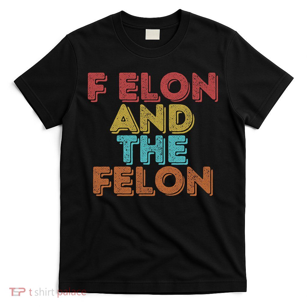 Vintage Retro F Elon And The Felon T-Shirt