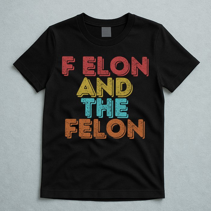 Vintage Retro F Elon And The Felon T-Shirt