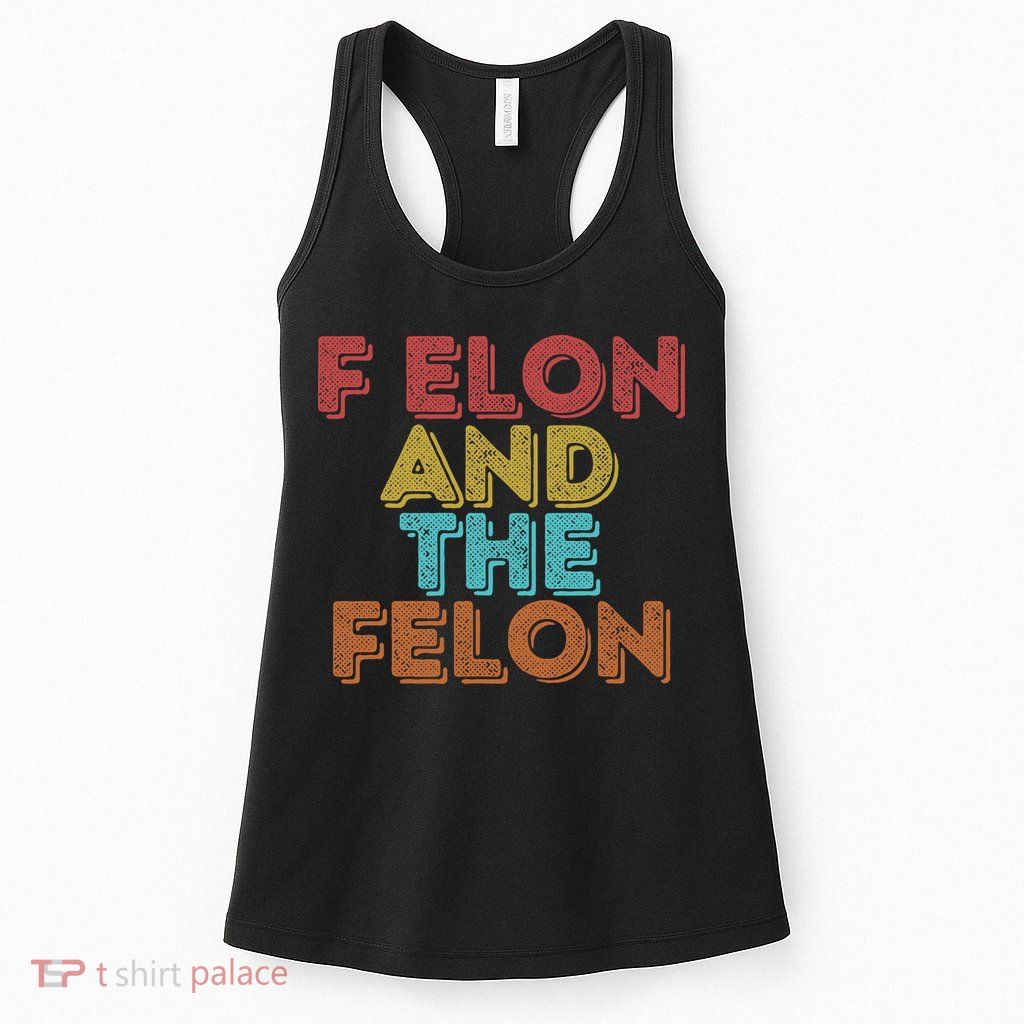 Vintage Retro F Elon And The Felon Womens Tank Top