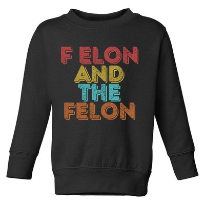 Vintage Retro F Elon And The Felon Toddler Sweatshirt