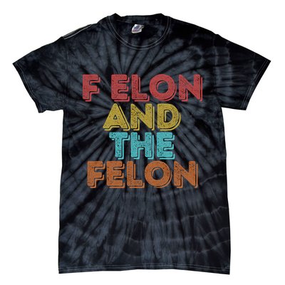 Vintage Retro F Elon And The Felon Tie-Dye T-Shirt