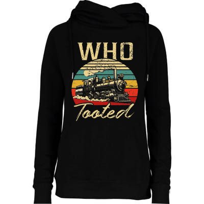 Vintage Retro Funny Train Lover Who Tooted Train Womens Funnel Neck Pullover Hood