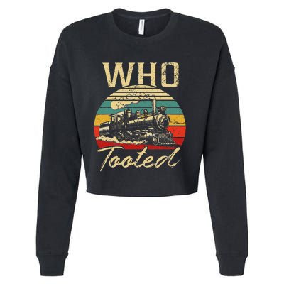 Vintage Retro Funny Train Lover Who Tooted Train Cropped Pullover Crew