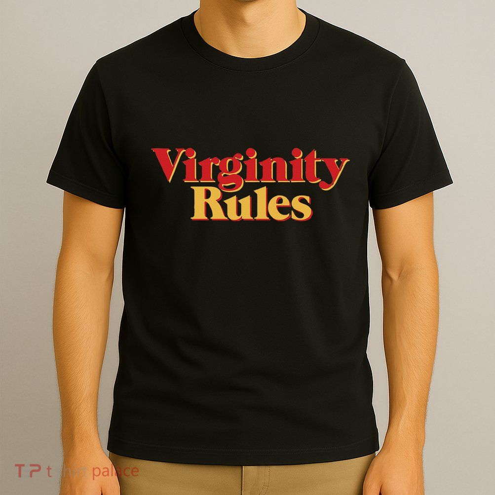 Virginity Rules Funny Virginity T-Shirt