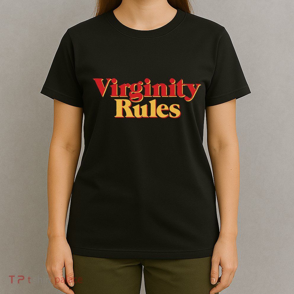 Virginity Rules Funny Virginity T-Shirt