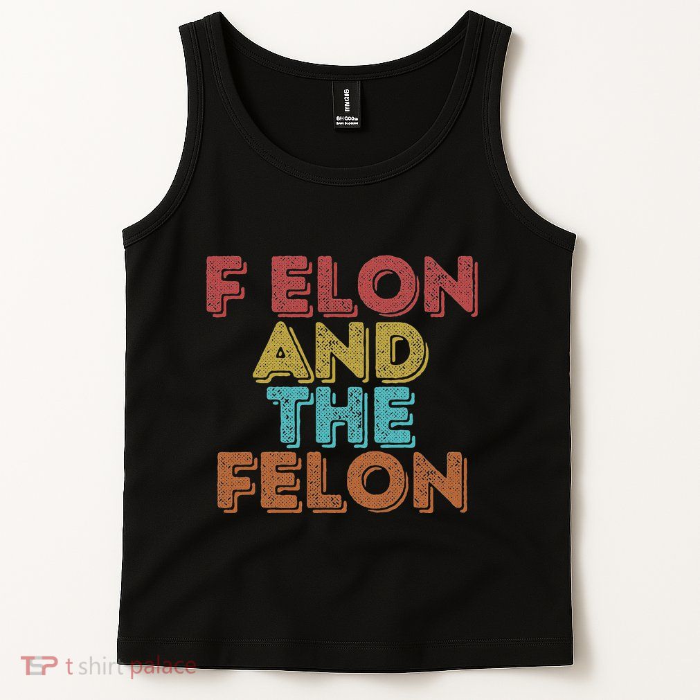 Vintage Retro F Elon And The Felon Tank Top