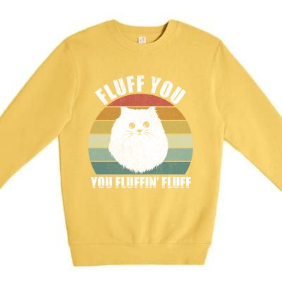 Vintage Retro Fluff You You Fluffin' Fluff Funny Cat Kitten Meaningful Gift Premium Crewneck Sweatshirt