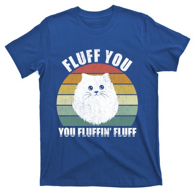 Vintage Retro Fluff You You Fluffin' Fluff Funny Cat Kitten Meaningful Gift T-Shirt