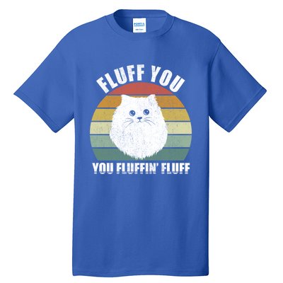 Vintage Retro Fluff You You Fluffin' Fluff Funny Cat Kitten Meaningful Gift Tall T-Shirt