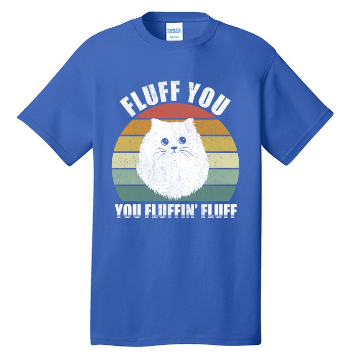 Vintage Retro Fluff You You Fluffin' Fluff Funny Cat Kitten Meaningful Gift Tall T-Shirt