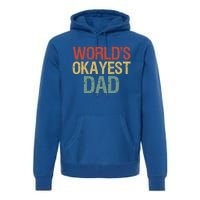 Vintage Retro Funny Father Worlds Okayest Dad Gift Premium Hoodie