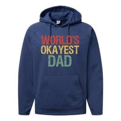 Vintage Retro Funny Father Worlds Okayest Dad Gift Performance Fleece Hoodie