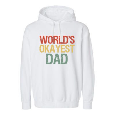 Vintage Retro Funny Father Worlds Okayest Dad Gift Garment-Dyed Fleece Hoodie