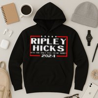 vintage Ripley Hicks 2024 t's The Only Way to Be Sure Hoodie