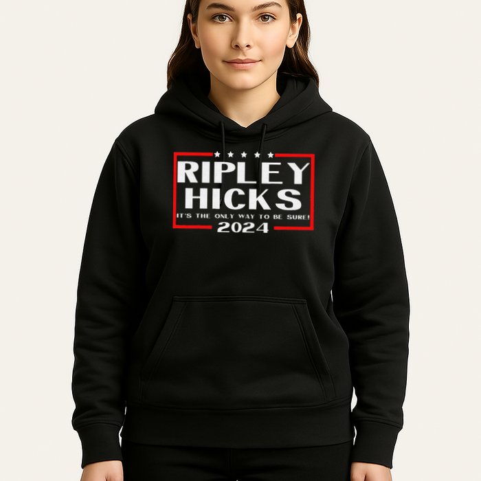 vintage Ripley Hicks 2024 t's The Only Way to Be Sure Hoodie