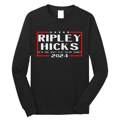 vintage Ripley Hicks 2024 t's The Only Way to Be Sure Long Sleeve Shirt