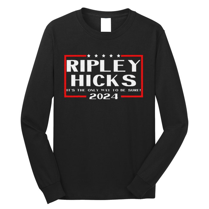 vintage Ripley Hicks 2024 t's The Only Way to Be Sure Long Sleeve Shirt