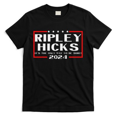 vintage Ripley Hicks 2024 t's The Only Way to Be Sure T-Shirt