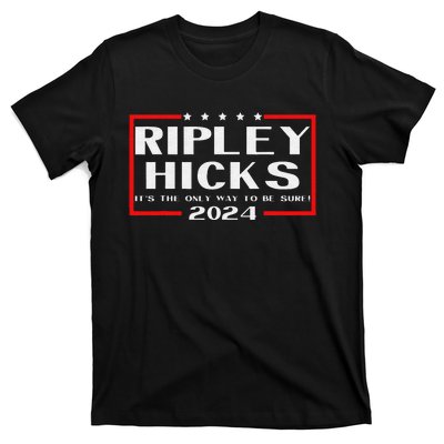 vintage Ripley Hicks 2024 t's The Only Way to Be Sure T-Shirt