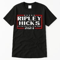 vintage Ripley Hicks 2024 t's The Only Way to Be Sure Tall T-Shirt