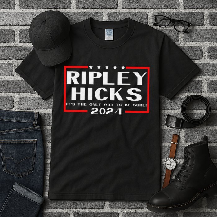 vintage Ripley Hicks 2024 t's The Only Way to Be Sure Tall T-Shirt