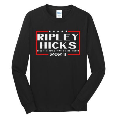 vintage Ripley Hicks 2024 t's The Only Way to Be Sure Tall Long Sleeve T-Shirt