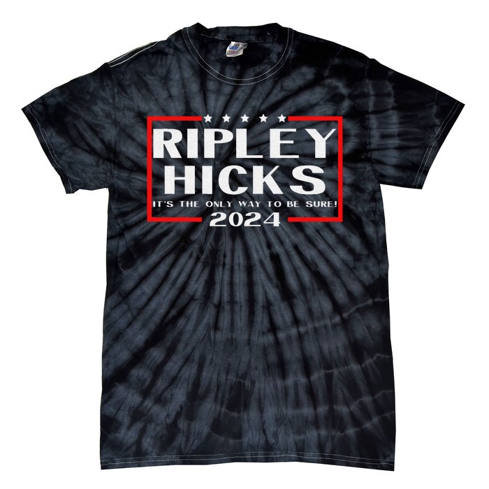 vintage Ripley Hicks 2024 t's The Only Way to Be Sure Tie-Dye T-Shirt