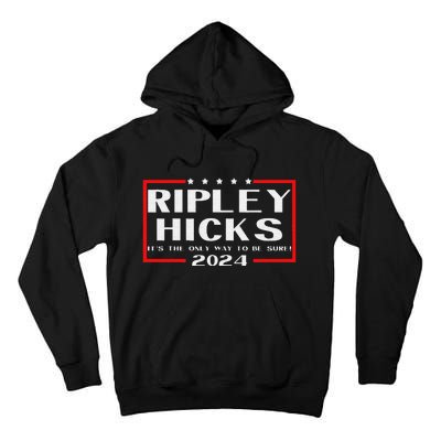 vintage Ripley Hicks 2024 t's The Only Way to Be Sure Tall Hoodie