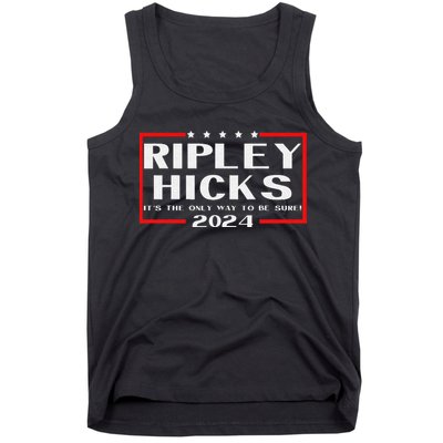vintage Ripley Hicks 2024 t's The Only Way to Be Sure Tank Top
