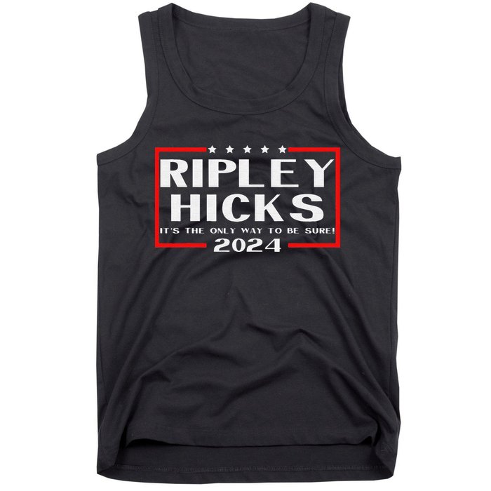 vintage Ripley Hicks 2024 t's The Only Way to Be Sure Tank Top