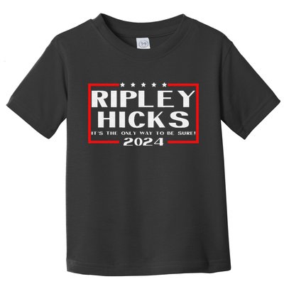vintage Ripley Hicks 2024 t's The Only Way to Be Sure Toddler T-Shirt
