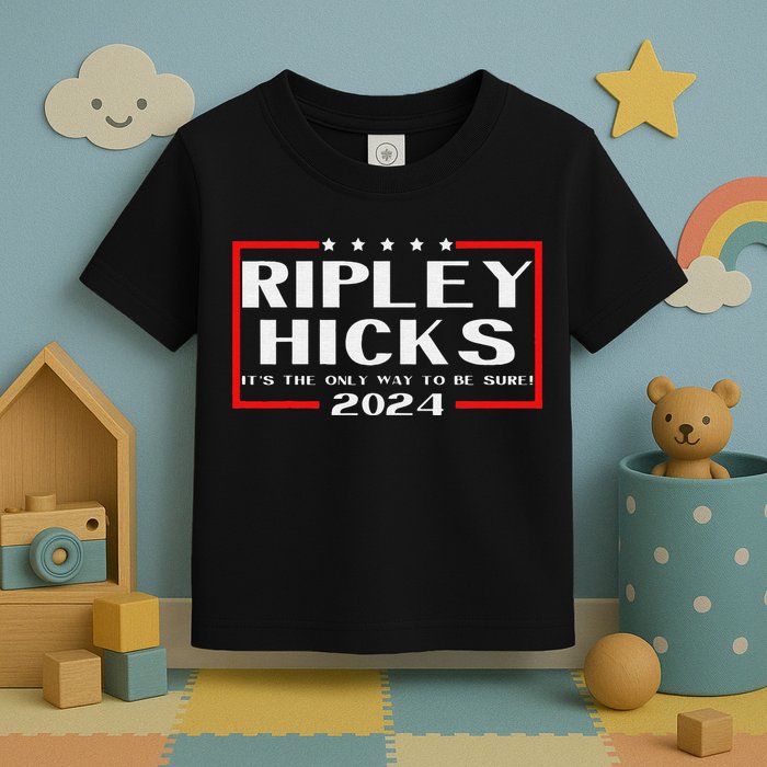 vintage Ripley Hicks 2024 t's The Only Way to Be Sure Toddler T-Shirt