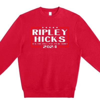 vintage Ripley Hicks 2024 t's The Only Way to Be Sure Premium Crewneck Sweatshirt