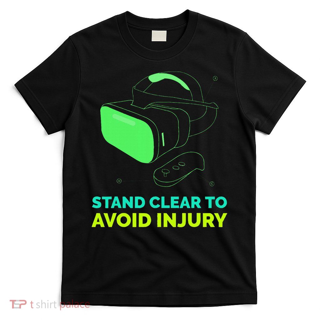 Virtual Reality Hazard Vr Stay Clear To Avoid Injury T-Shirt