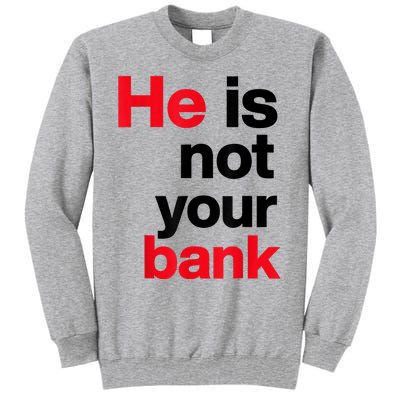 Vintage Retro He Is Not Your Bank Tall Sweatshirt