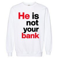 Vintage Retro He Is Not Your Bank Garment-Dyed Sweatshirt