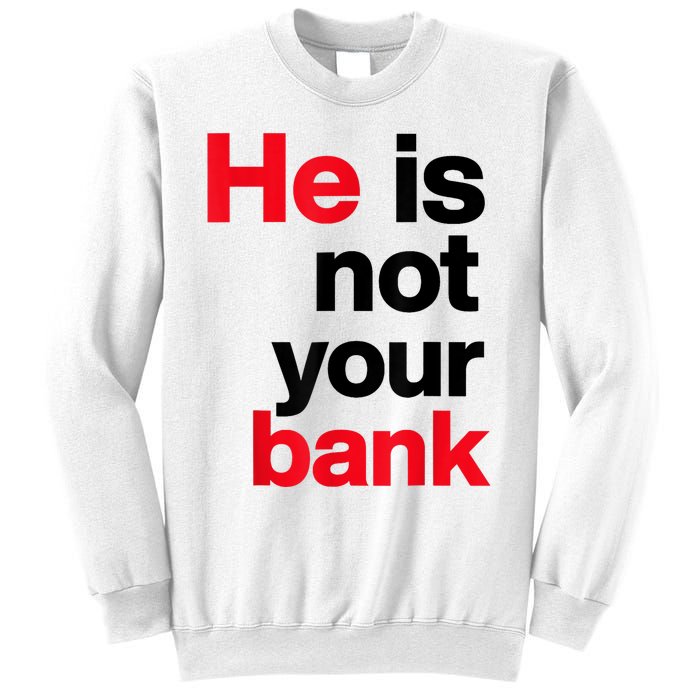 Vintage Retro He Is Not Your Bank Sweatshirt