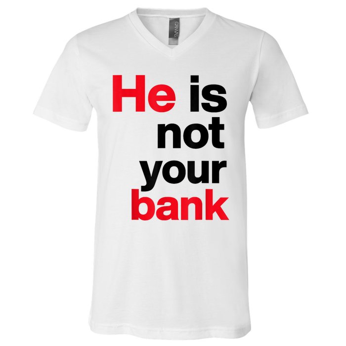 Vintage Retro He Is Not Your Bank V-Neck T-Shirt