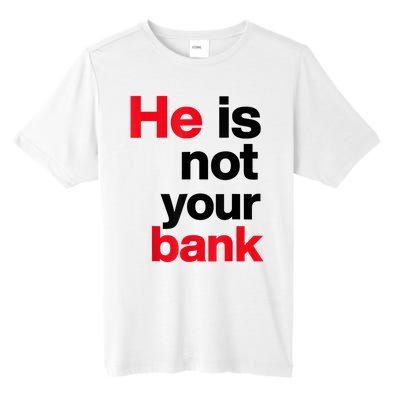 Vintage Retro He Is Not Your Bank Tall Fusion ChromaSoft Performance T-Shirt